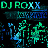 DJ ROXX - Dancehall