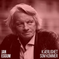 Jan Eggum - Kjærlighet som kommer