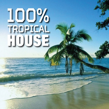 Various Artist - 100% Tropical House