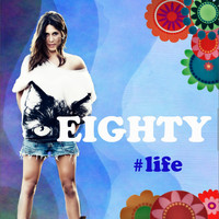 Eighty - Life