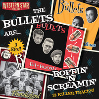The Bullets - Boppin' 'n' Screamin'