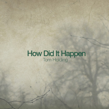 Tom Holding - How Did It Happen