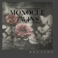 Monocle Twins - Breathe