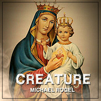 Michael Rogel - Creature