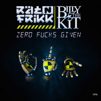 Rät N FrikK and Billy The Kit - Zero Fucks Given