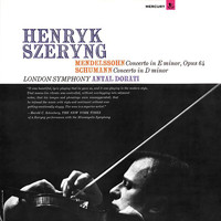 Henryk Szeryng, London Symphony Orchestra, Antal Doráti - Mendelssohn: Violin Concerto / Schumann: Violin Concerto