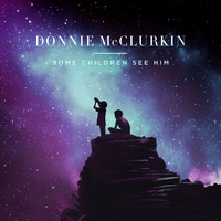 Donnie McClurkin - Some Children See Him