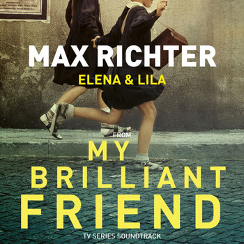 Max Richter - Elena & Lila (From “My Brilliant Friend” TV Series Soundtrack)