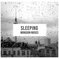 Sleep Sounds of Nature, Nature Sounds, Rain for Deep Sleep - #15 Sleeping Monsoon Noises for Natural Sleep Aid