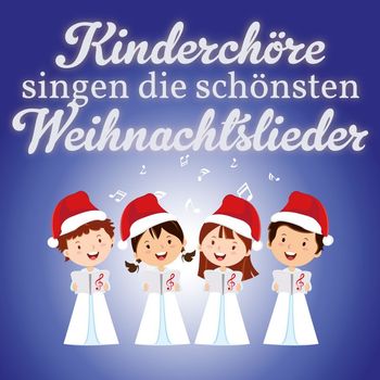 Various Artists - Kinderchöre singen die schönsten Weihnachtslieder
