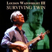 Loudon Wainwright III - Surviving Twin (Explicit)
