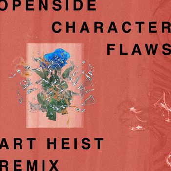 Openside - Character Flaws (Art Heist Remix [Explicit])
