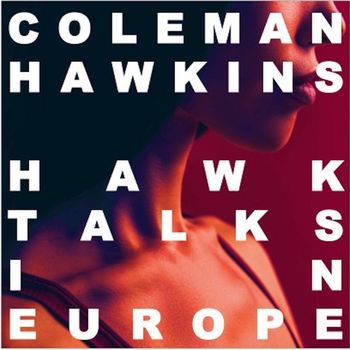 Coleman Hawkins - Hawk Talks in Europe (Live)