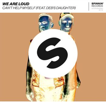 We Are Loud - Can't Help Myself (feat. Deb's Daughter) (Explicit)