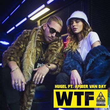 HUGEL - WTF (feat. Amber Van Day) (Explicit)