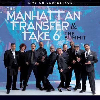 Manhattan Transfer & Take 6 - The Summit: Live on Soundstage