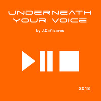 J. Cañizares - Underneath your voice