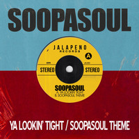 Soopasoul - Ya Lookin' Tight / Soopasoul Theme
