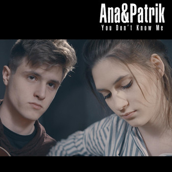 Ana & Patrik - You Don't Know Me