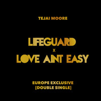 Tejai Moore - Lifeguard X Love Aint Easy