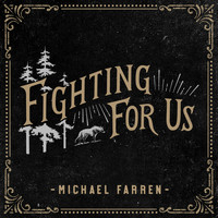 Michael Farren - Fighting for Us