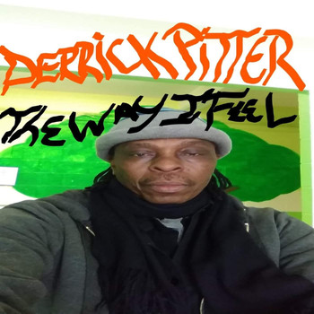 Derrick Pitter - The Way I Feel