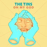 The Tins - Oh My God