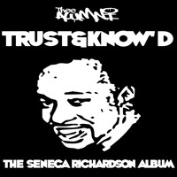 The Alumni - Trust n Know'd - The Seneca Richardson Album (Explicit)