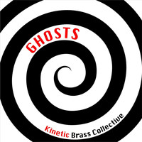 Kinetic Brass Collective - Ghosts