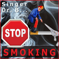 Singer Dr. B... - Stop Smoking