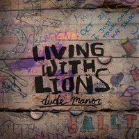 Living With Lions - Dude Manor (Explicit)