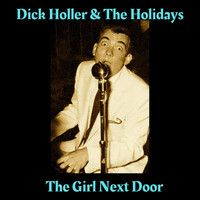 Dick Holler & The Holidays - The Girl Next Door