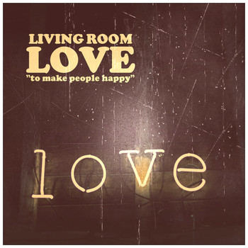 Living Room - Love "To Make People Happy"