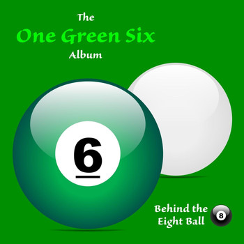 Behind the Eight Ball - One Green Six