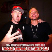 Brett as Is & Grim Reality Entertainment - Podcast: Snuffing the Turkey 2018 (feat. JP tha Hustler, NuttinXnycE, Slyzwicked, Frodo the Ghost & Insane Poetry) (Explicit)