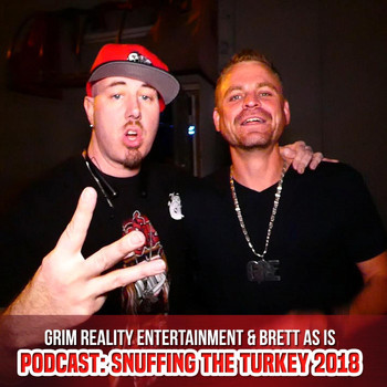 Brett as Is & Grim Reality Entertainment - Podcast: Snuffing the Turkey 2018 (feat. JP tha Hustler, NuttinXnycE, Slyzwicked, Frodo the Ghost & Insane Poetry) (Explicit)