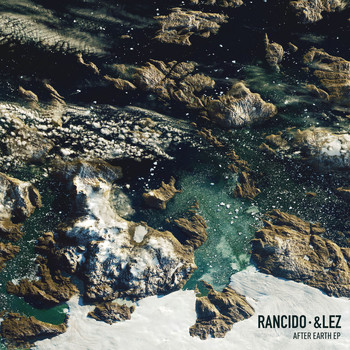 Rancido & &lez - After Earth EP