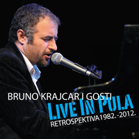 Bruno Krajcar - Live In Pula - Retrospektiva 1982.-2012. (Live)