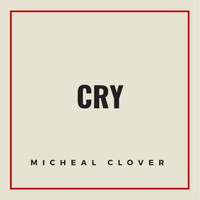 Michael Clover - Cry