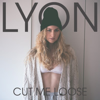 Lyon - Cut Me Loose