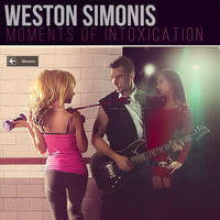 Weston Simonis - Moments of Intoxication