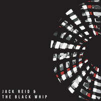 Jack Reid & the Black Whip - Jack Reid & the Black Whip