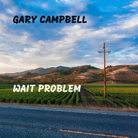 Gary Campbell - Wait Problem