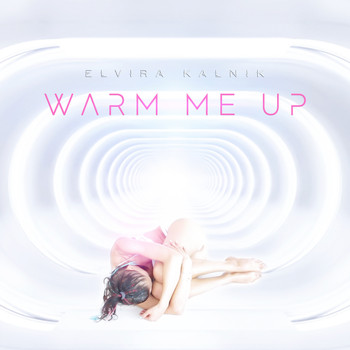 Elvira Kalnik - Warm Me Up