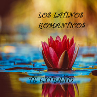 Los Latinos Romanticos - Te Extraño