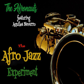 The AfroNauts featuring Aquiles Navarro - The Afro Jazz Experiment
