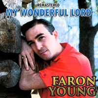Faron Young - My Wonderful Lord (Remastered)
