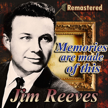Jim Reeves - Memories Are Made of This (Remastered)