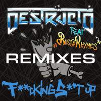 Destructo - Fucking Shit Up (Remixes) [Feat. Busta Rhymes] (Explicit)