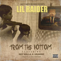 Lil Raider - From The Bottom (feat. Sky Balla & Grammz) (Explicit)